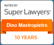 Rated By Super Lawyers | Dino Mastropietro | 10 Years